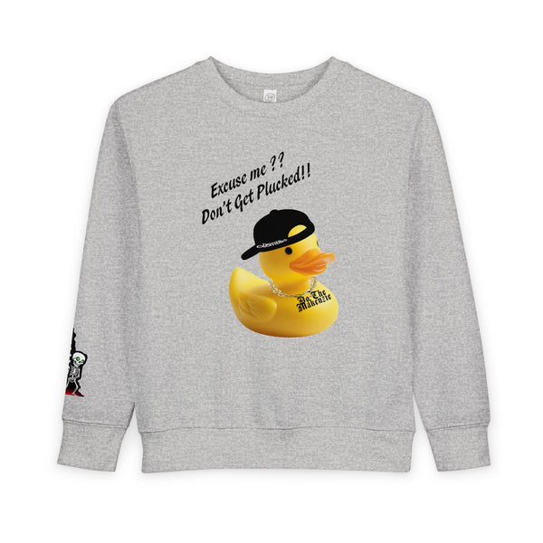 Excuse Me Don't Get Plucked Toddler Sweatshirt